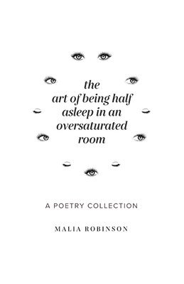 Malia Robinson - Art of Being Half Asleep in an Oversaturated Room, Häftad