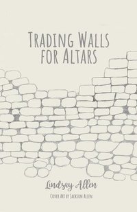 bokomslag Trading Walls for Altars