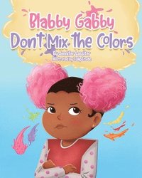 bokomslag Blabby Gabby Don't mix the colors