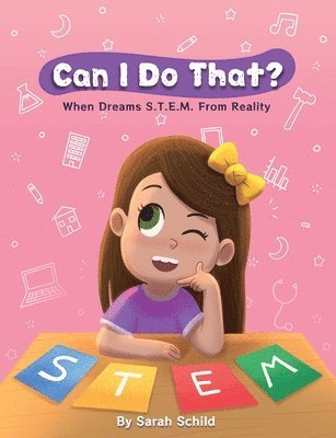 Sarah A Schild - Can I Do That? When Dreams S.T.E.M. From Reality, Häftad