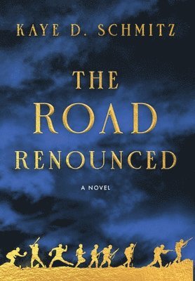 Kaye D Schmitz, Kaye D. Schmitz, D Schmitz, Kaye - Road Renounced, Inbunden