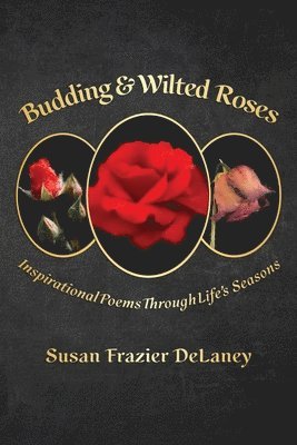 Susan Frazier Delaney, Susan Frazier DeLaney - Budding & Wilted Roses, Häftad