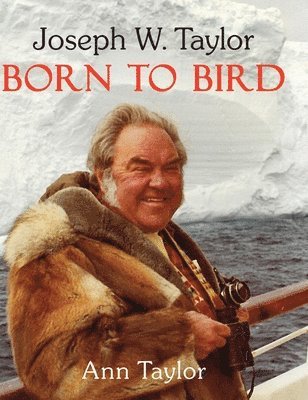 Ann Taylor - Joseph W. Taylor BORN TO BIRD, Inbunden