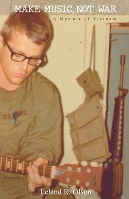 bokomslag Make Music, Not War: A Memoir of Vietnam