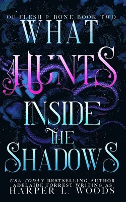 Harper L Woods, Adelaide Forrest - Woods, H: What Hunts Inside the Shadows, Häftad
