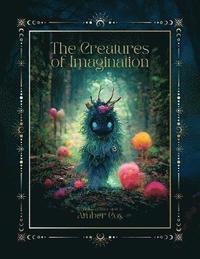 bokomslag The Creatures Of Imagination