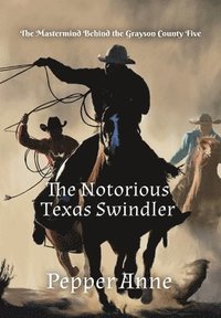 bokomslag The Notorious Texas Swindler