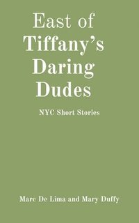 bokomslag East of Tiffany's Daring Dudes