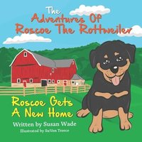 bokomslag The Adventures of Roscoe The Rottweiler