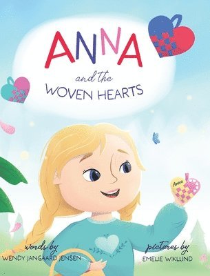 Wendy Jangaard Jensen - Anna and the Woven Hearts, Inbunden