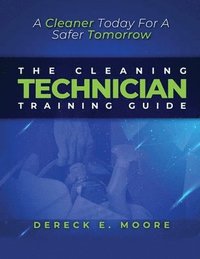 bokomslag The Cleaning Technician Training Guide