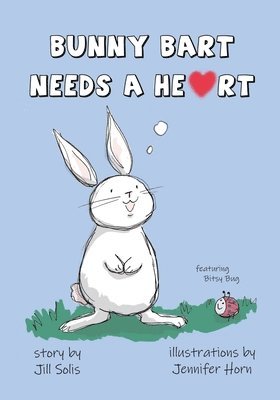 Jill Solis - Bunny Bart Needs a Heart, Häftad