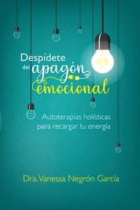 bokomslag Despídete del Apagón Emocional: Autoterapias Holísticas para Recargar tu Energía