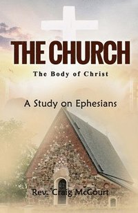 bokomslag The Church - The Body of Christ