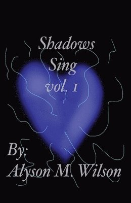 Alyson M Wilson, Alyson M. Wilson, M Wilson, Alyson - Shadows Sing vol.1, Häftad