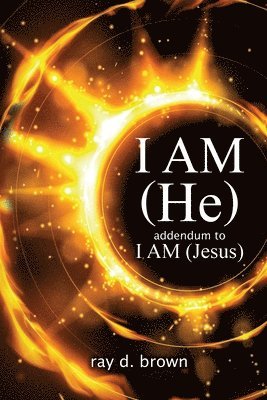 I AM (He) / addendum to I AM (Jesus) 1