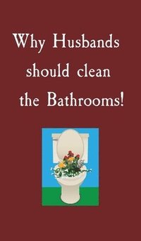 bokomslag Why Husbands should clean the Bathrooms!