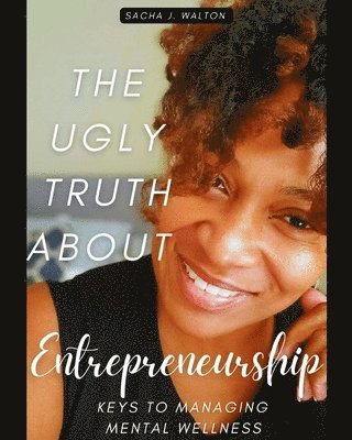 Sacha J Walton, Sacha J. Walton - Ugly Truth About Entrepreneurship, Häftad