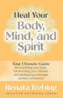 Heal Your Body, Mind, and Spirit 1