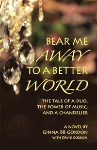 bokomslag Bear Me Away to a Better World