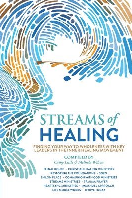 Cathy Little, Melinda Wilson - Streams of Healing, Häftad