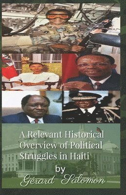 Gerard Salomon - Relevant Historical Overview of Political Struggles in Haiti, Häftad