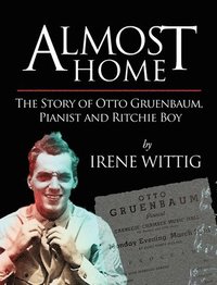 bokomslag Almost Home - The Story of Otto Gruenbaum, pianist and Ritchie Boy