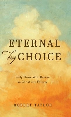 Robert Taylor - Eternal by Choice, Inbunden