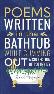 Poems Written In The Bathtub While Cumming Out 1