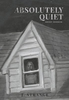 J Strange, J. Strange, R Manic, R. Manic - Absolutely Quiet, Inbunden
