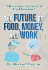bokomslag The Future of Food, Money, and Work