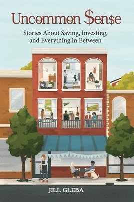 Jill Gleba - Uncommon Sense: Stories About Saving, Investing, and Everything In Between, Häftad