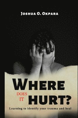 Where Does It Hurt?: Learning to identify your trauma and heal 1