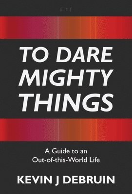 To Dare Mighty Things 1