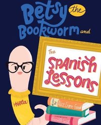 bokomslag Betsy the Bookworm and The Spanish Lessons