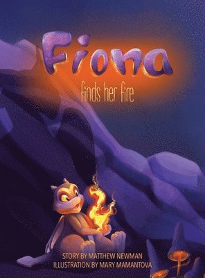 Matthew Newman, Luke Newman - Fiona Finds Her Fire, Inbunden