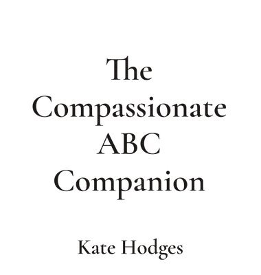 Kate Hodges, Kate, Hodges - Compassionate ABC Companion, Inbunden