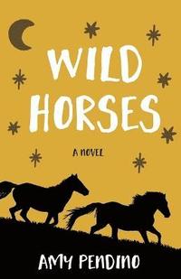 bokomslag Wild Horses, A Novel