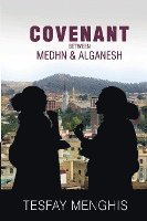 Covenant between Medhn & alganesh: Story of Love, heartbreak, agony, perseverance & covenantpe 1