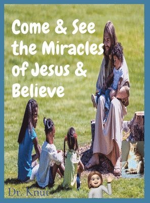 bokomslag Come & See the Miracles of Jesus & Believe