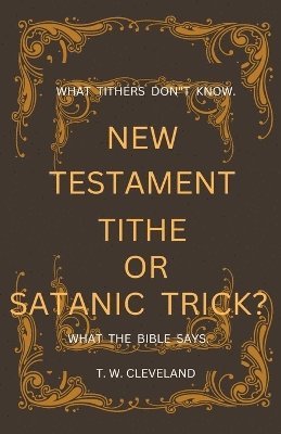 New Testament Tithe Or Satanic Trick? 1