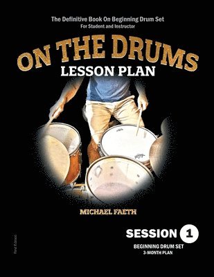 bokomslag On The Drums Lesson Plan - Session 1: The Definitive Book On Beginning Drum Set For Student and Instructor