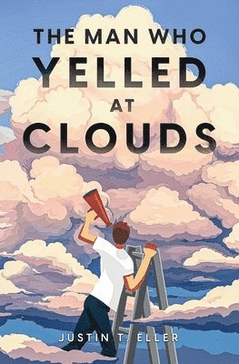 Justin T Eller - Man Who Yelled at Clouds, Häftad