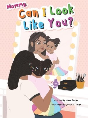 Diane Brown - Mommy, Can I Look Like You?, Häftad