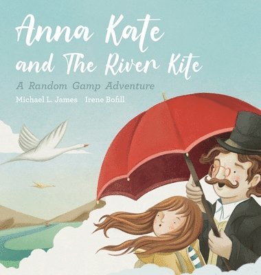 Michael L James, Irene Bofill - Anna Kate and The River Kite, Inbunden