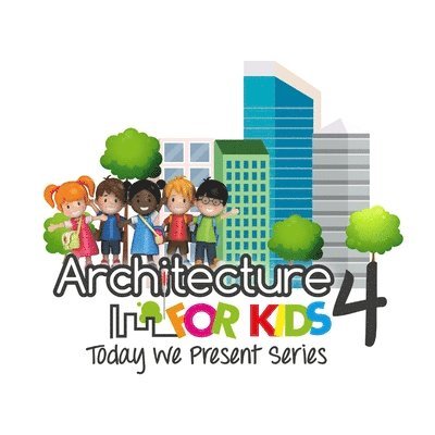Architecture for Kids 4 - Today We Present Series 1