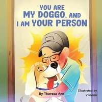 bokomslag You are my Doggo, and I am Your Person