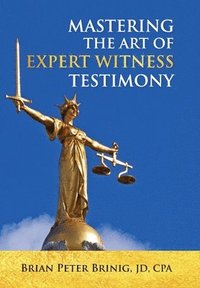 bokomslag Mastering the Art of Expert Witness Testimony