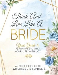 bokomslag Think And Live Like A Bride