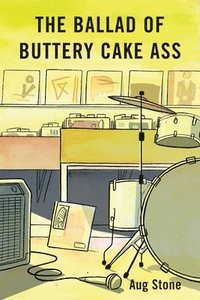 bokomslag The Ballad Of Buttery Cake Ass